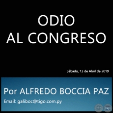ODIO AL CONGRESO - Por ALFREDO BOCCIA PAZ - Sbado, 13 de Abril de 2019